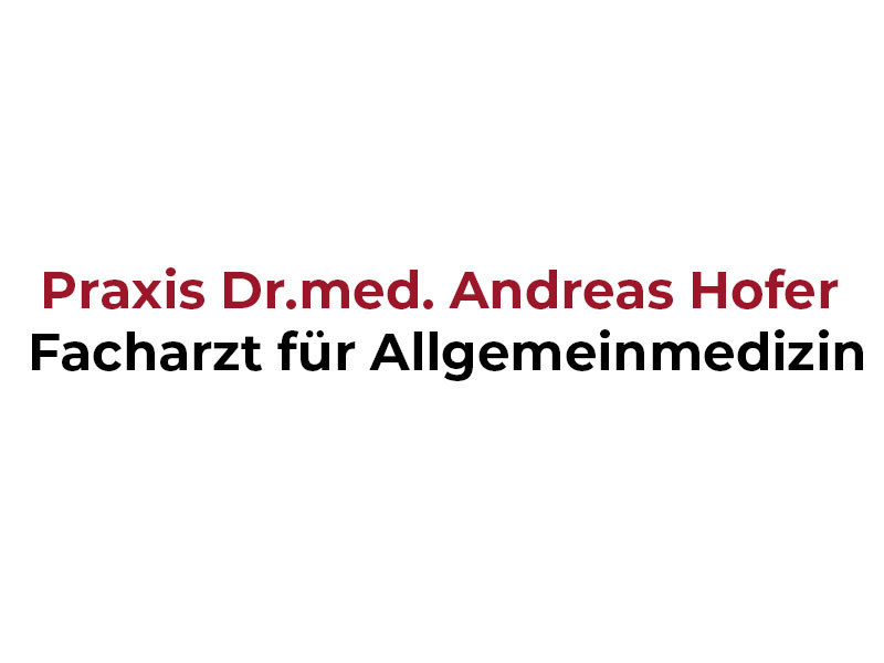 Facharzt für Allgemeinmedizin
Dr.med.Andreas Hofer